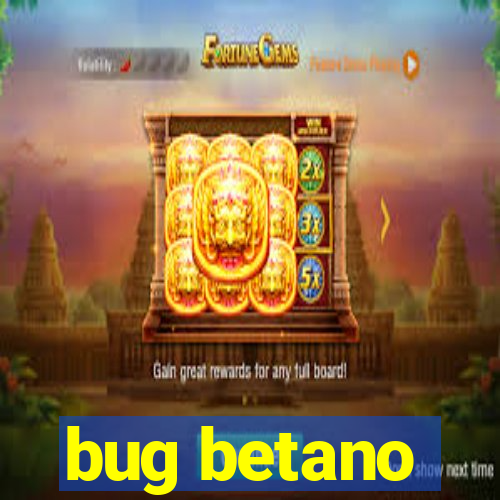 bug betano